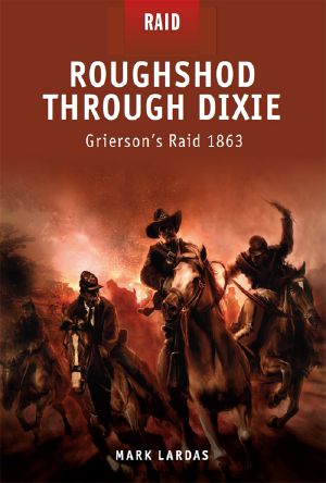 [Raid 12] • Roughshod Through Dixie - Grierson's Raid 1863